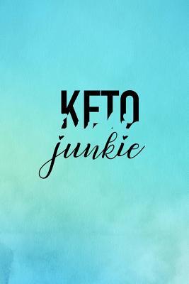 Read online Keto Junkie: Plan Your Meals Daily and Record Track Your Progress To Easily Achieve Your Ketogenic Diet and Weight Goals with this Gift Diary - Marie Gerrard file in ePub