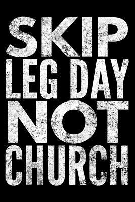 Read online Skip leg day not Church: Notebook (Journal, Diary) for Christians 120 lined pages to write in - Humor Vibes file in PDF