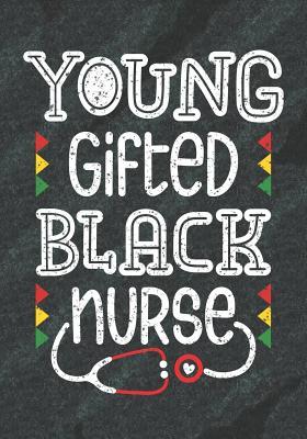Read Young Gifted Black Nurse: Blank Lined Journal Notebook for All Black Nurses, Afro American Registered Nurse Crew, Black Nursing Student & Black History Month Proud Nurse Squad Gift -  | ePub