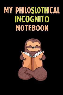 Download My Philoslothical Incognito Notebook: Self Discovery Journal With Questions From A Relaxed Sloth - Sotik Publishing file in PDF