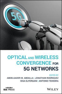 Read online Optical and Wireless Convergence for 5g Networks - Abdelgader M Abdalla | PDF