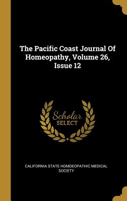 Read The Pacific Coast Journal of Homeopathy, Volume 26, Issue 12 - California State Homoeopathic Medical So file in ePub