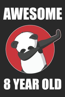 Download Awesome 8 Year Old Dabbing Panda: Blank Lined Journal, Notebook, Diary, Planner Awesome Happy 8th Birthday 8 Years Old Gift For Boys And Girls -  file in ePub