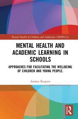 Read Mental Health and Academic Learning in Schools: Approaches for Facilitating the Wellbeing of Children and Young People. - Andrea Reupert | ePub