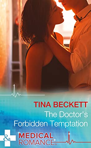 Read The Doctor's Forbidden Temptation (Mills & Boon Medical) - Tina Beckett file in PDF
