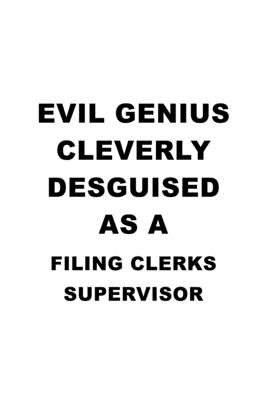 Download Evil Genius Cleverly Desguised As A Filing Clerks Supervisor: Cool Filing Clerks Supervisor Notebook, Filing Assistants Supervisor Journal Gift, Diary, Doodle Gift or Notebook 6 x 9 Compact Size, 109 Blank Lined Pages -  file in ePub