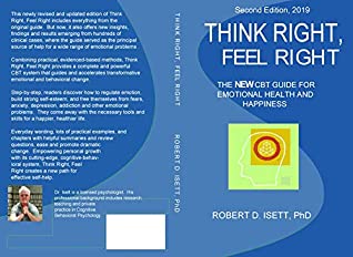 Read Online THINK RIGHT, FEEL RIGHT: THE NEW CBT SYSTEM FOR EMOTIONAL HEALTH & HAPPINESS - Robert Isett file in ePub