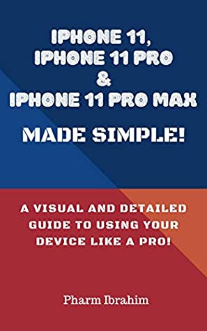 Full Download iPhone 11, iPhone 11 Pro & iPhone 11 Pro Max Made Simple!: A Visual and Detailed Guide to Using Your Device Like a Pro! - Pharm Ibrahim | ePub