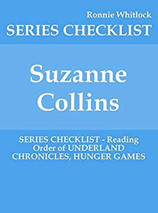 Full Download Suzanne Collins - SERIES CHECKLIST - Reading Order of UNDERLAND CHRONICLES, HUNGER GAMES - Ronnie Whitlock | ePub