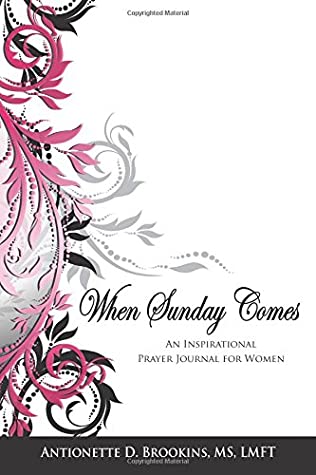 Full Download When Sunday Comes: An Inspirational Prayer Journal for Women - Antionette D. Brookins | ePub