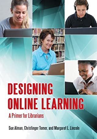 Full Download Designing Online Learning: A Primer for Librarians - Susan W. Alman | PDF