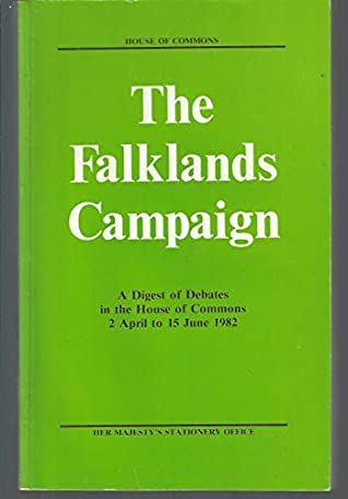 Read Falklands Campaign: A Digest of Debates in the House of Commons, 2 April to 15 June 1982 - Great Britain: Parliament: House of Commons | PDF