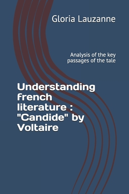 Read Understanding french literature: Candide by Voltaire: Analysis of the key passages of the tale - Gloria Lauzanne file in ePub