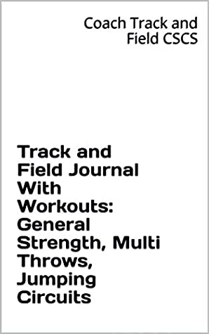 Download Track and Field Journal With Workouts: General Strength, Multi Throws, Jumping Circuits - Coach Track and Field CSCS file in ePub